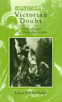 Victorian Doubt: Literary and Cultural Discourses - Butler, Lance John, St.