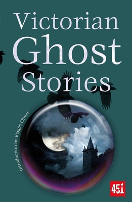 Victorian Ghost Stories - Oliver, Reggie (Introduction by)