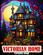 Victorian Home Coloring Book: An Adults Coloring Book of Exquisite Victorian Homes Illustrations