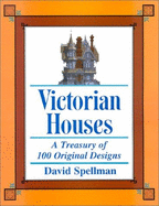 Victorian Houses: A Treasury of 100 Original Designs