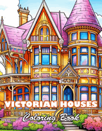 Victorian Houses Coloring Book: 100+ High-quality Illustrations for All Ages