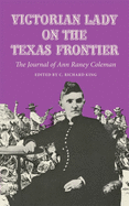 Victorian lady on the Texas frontier; the journal of Ann Raney Coleman.