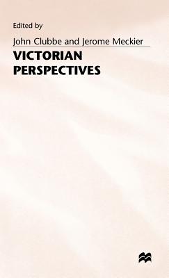 Victorian Perspectives: Six Essays - Clubbe, John (Editor), and Meckier, Jerome (Editor)