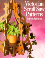 Victorian Scroll Saw Patterns - Spielman, Patrick