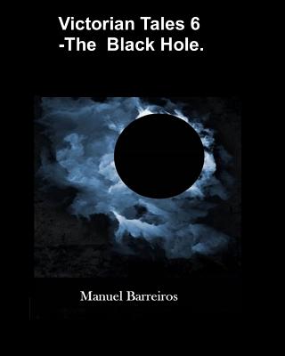 Victorian Tales 6 - The Black Hole. - Barreiros, Manuel