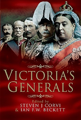 Victoria's Generals - Beckett, Ian F W (Editor), and Corvi, Steven J (Editor)