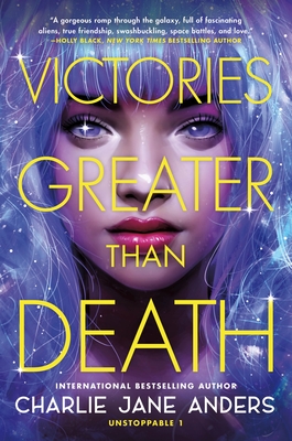 Victories Greater Than Death - Anders, Charlie Jane