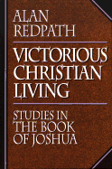 Victorious Christian Living: Studies in the Book of Joshua - Redpath, Alan