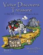 Victors Discovers Treasure: 45 MORE Devotional Digs for Kids