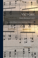 Victory: a Collection of Popular Sunday School Songs, New and Old /