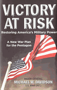 Victory at Risk: Restoring America's Military Power: A New War Plan for the Pentagon