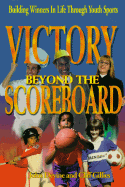 Victory Beyond the Scoreboard: Building Winners in Life Through Sports