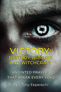 Victory: Destroy Witches And Witchcraft