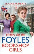 Victory for the Foyles Bookshop Girls: The BRAND NEW instalment in Elaine Roberts' charming and heartfelt wartime saga series for 2025