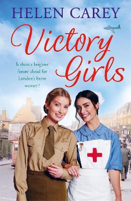 Victory Girls (Lavender Road 6): A touching saga about London's brave women of World War Two - Carey, Helen