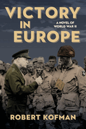 Victory in Europe: A Novel of World War II