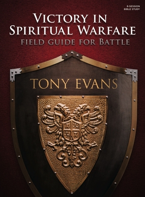 Victory in Spiritual Warfare Bible Study Book: Field Guide for Battle - Evans, Tony, Dr.