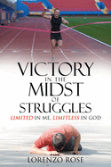 Victory in the Midst of Struggles: Limited in Me, Limitless in God