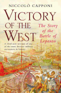 Victory of the West: The Story of the Battle of Lepanto