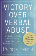 Victory Over Verbal Abuse: A Healing Guide to Renewing Your Spirit and Reclaiming Your Life