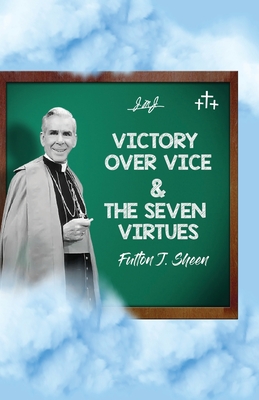 Victory Over Vice & The Seven Virtues - Smith, Allan (Editor), and Sheen, Fulton J