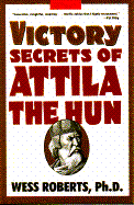 Victory Secrets of Attila the Hun - Roberts, Wess