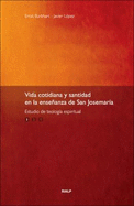 Vida Cotidiana y Santidad En La Ensenanza de San Josemaria: Estudio de Teologia Espiritual - Burkhart, Ernst