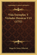 Vida Exemplar, Y Virtudes Heroicas V13 (1752)