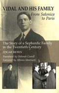Vidal and His Family: From Salonica to Paris - The Story of a Sephardic Family in the Twentieth Century