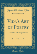 Vida's Art of Poetry: Translated Into English Verse (Classic Reprint)