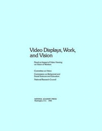 Video Displays, Work, and Vision - National Research Council, and Division of Behavioral and Social Sciences and Education, and Commission on Behavioral and...