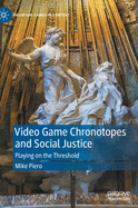 Video Game Chronotopes and Social Justice: Playing on the Threshold