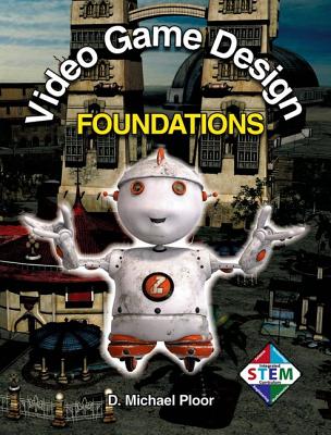 Video Game Design Foundations - Ploor, D Michael