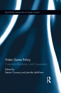 Video Game Policy: Production, Distribution, and Consumption