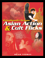 Video Hound's Dragon: Asian Action & Cult Flicks - Thomas, Brian