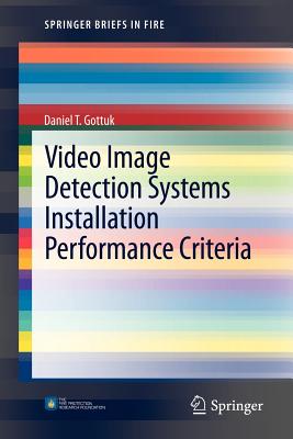 Video Image Detection Systems Installation Performance Criteria - Gottuk, Daniel T