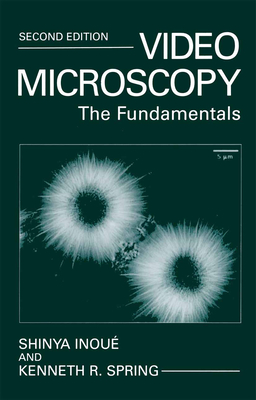 Video Microscopy: The Fundamentals - Inou, Shinya, and Spring, Kenneth R, Ph.D.
