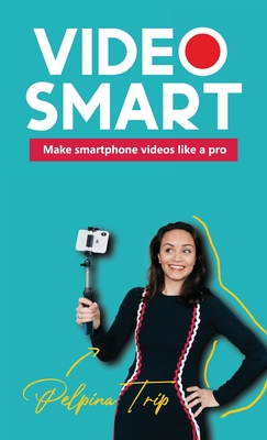 Video Smart: Make smartphone videos like a pro - Trip, Pelpina