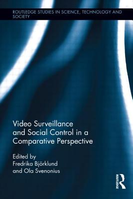 Video Surveillance and Social Control in a Comparative Perspective - Bjrklund, Fredrika (Editor), and Svenonius, Ola (Editor)