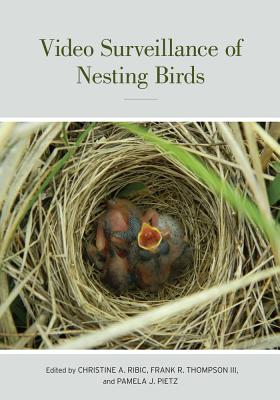Video Surveillance of Nesting Birds: Volume 43 - Ribic, Christine Ann (Editor), and Thompson, Frank Richard (Editor), and Pietz, Pamela Jo (Editor)