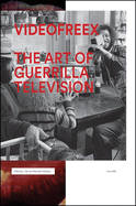 Videofreex: The Art of Guerrilla Television