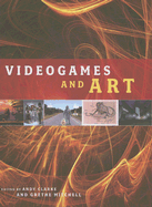 Videogames and Art - Clarke, Andy (Editor), and Mitchell, Grethe (Editor)