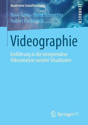 Videographie: Einfhrung in Die Interpretative Videoanalyse Sozialer Situationen - Tuma, Ren, and Schnettler, Bernt, and Knoblauch, Hubert