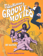 Videohound's Groovy Movies: Far-Out Films of the Psychedelic Era - Slifkin, Irv