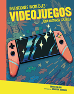 Videojuegos (Video Games): Una Historia Grfica (a Graphic History)