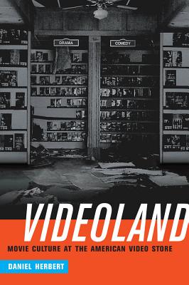 Videoland: Movie Culture and the American Video Store - Herbert, Daniel