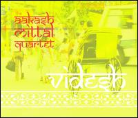 Videsh - The Aakash Mittal Quartet