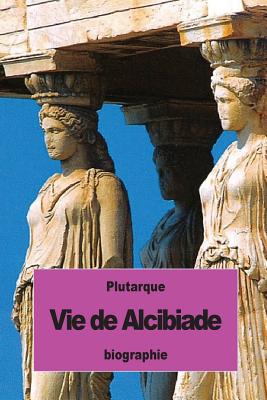 Vie de Alcibiade - Pierron, Alexis (Translated by), and Plutarque