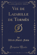 Vie de Lazarille de Tormes (Classic Reprint)