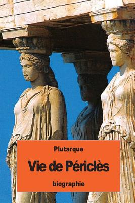 Vie de P?ricl?s - Pierron, Alexis (Translated by), and Plutarque